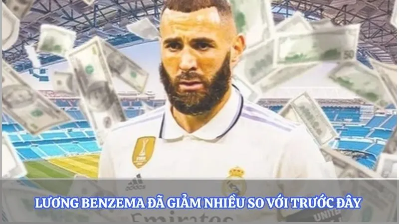 Lương Benzema đã giảm nhiều so với trước đây 