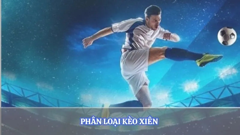 Phân loại kèo xiên 